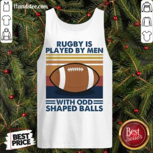 Rugby Is Played By Men With Odd Shaped Balls Vintage Retro Tank-Top- Design By Handstee.com