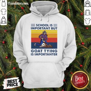 School Is Important But Goat Tying Is Importanter Vintage Hoodie- Design By Handstee.com