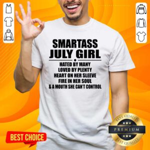 Official Smartass July Girl Hated By Many Loved By Plenty Shirt - Design by handstee.com