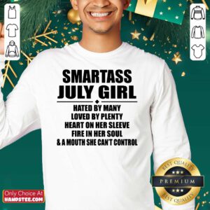 Official Smartass July Girl Hated By Many Loved By Plenty Sweatshirt - Design by handstee.com