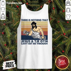 There Is Nothing That Jesus And The Gym Can’t Get Me Through Vintage Retro Tank-Top- Design By Handstee.com