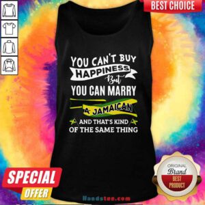 You Can’t Buy Happiness But You Can Marry A Jamaican And That’s Kinda The Same Thing Tank-Top- Design By Handstee.com