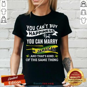 You Can’t Buy Happiness But You Can Marry A Jamaican And That’s Kinda The Same Thing V-neck- Design By Handstee.com