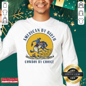 American By Birth Cowboy By Choice Sweatshirt- Design By Handstee.com
