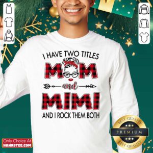 I Have Two Titles Mom And Mimi And I Rock Them Both Sweatshirt- Design By Handstee.com