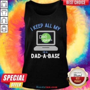I Keep All My Dad Jokes In A Dad A Base Dad Jokes Tank-Top- Design By Handstee.com