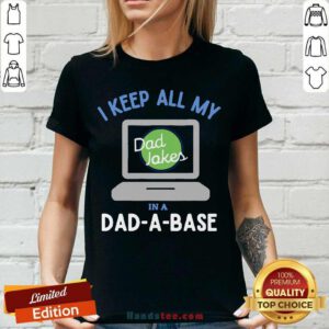 I Keep All My Dad Jokes In A Dad A Base Dad Jokes V-neckDesign By Handstee.com