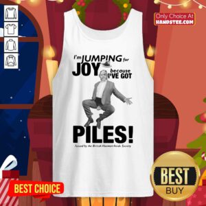 I’m Jumping For Joy Because I’ve Got Piles Tank-Top- Design By Handstee.com