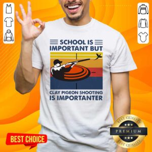 School Is Important But Clay Pigeon Shooting Is Importanter Vintage Shirt- Design By Handstee.com