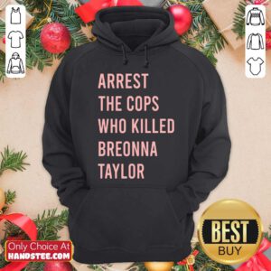 Arrest The Cops Who Killed Breonna Taylor Hoodie- Design By Handstee.com