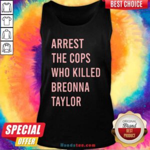 Arrest The Cops Who Killed Breonna Taylor Tank-Top- Design By Handstee.com
