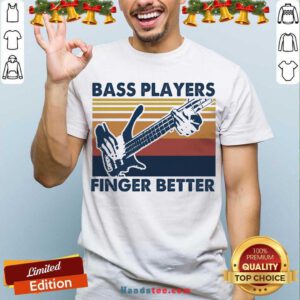 Bass Players Finger Better Vintage Retro Shirt- Design By Handstee.com