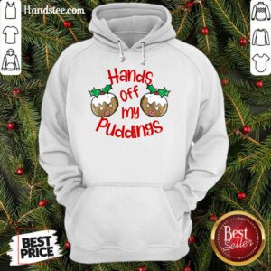 Christmas Hands Off My Puddings Funny Christmas Gift For Women Hoodie- Design By Handstee.com