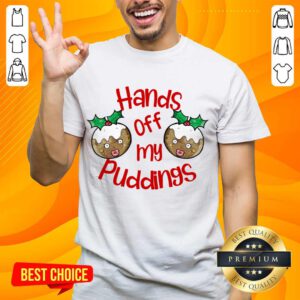 Christmas Hands Off My Puddings Funny Christmas Gift For Women Shirt- Design By Handstee.com