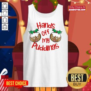 Christmas Hands Off My Puddings Funny Christmas Gift For Women Tank-Top- Design By Handstee.com