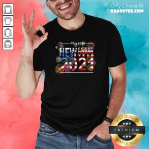 Happy New Feels Chances Year 2021 Shirt- Design By Handstee.com