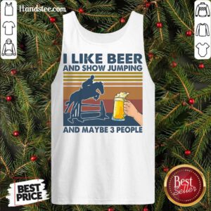 I Like Beer And Show Jumping And Maybe 3 People Vintage Retro Tank-Top- Design By Handstee.com