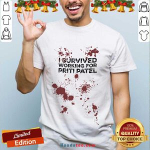 I Survived Working For Priti Patel Shirt- Design By Handstee.com