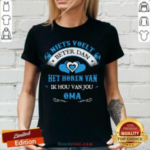 Niets Voelt Beter Dan Het Horen Van Ik Hou Van Jou Oma V-neck- Design By Handstee.com