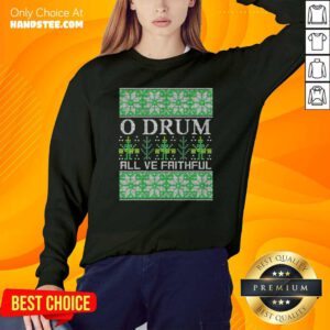 O Drum All Ye Faithful Bass Drum Tacky Ugly Christmas Sweatshirt- Design By Handstee.com