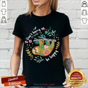 Sloth Don’t Hurry Be Happy V-neck- Design By Handstee.com