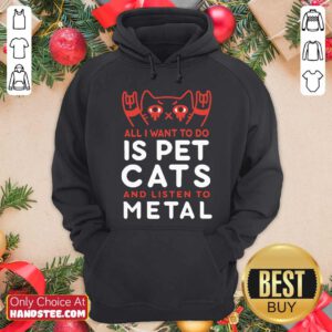 Premium All I Want To Do Us Pet Cats And Listen To Metal Hoodie - Design by handstee.com