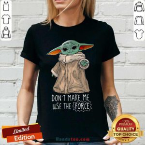 Premium Baby Yoda Dont Make Me Use The Force V-neck - Design by handstee.com