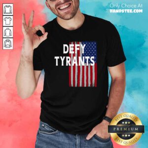 Premium Defy Tyrants American Flag For Freedom And Liberty Shirt - Design by handstee.com