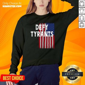 Premium Defy Tyrants American Flag For Freedom And Liberty Sweatshirt - Design by handstee.com