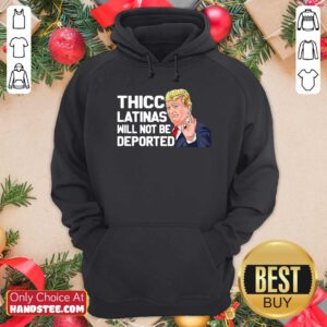 Premium Donald Trump Thicc Latinas Will Not Be Deported Hoodie - Design by handstee.com