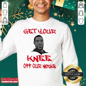 Premium George Floyd Get Your Knee Off My Neck Sweatshirt - Design by handstee.com