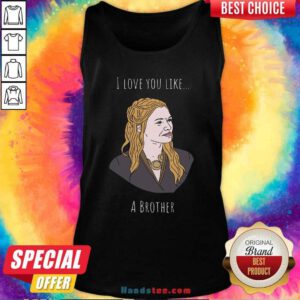 Premium I Love You Like A Brother Tank Top - Design by handstee.com