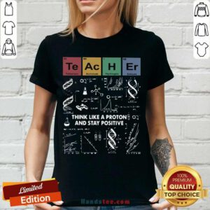 Teacher Think Like A Proton And Stay Positive V-neck- Design By Handstee.com