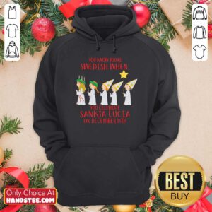 You Know You’re Swedish When You Celebrate Sankta Lucia On December 13th Hoodie- Design By Handstee.com