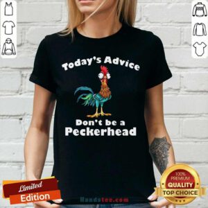 Chicken Hei Hei Today’s Advice Don’t Be A Peckerhead V-neck- Design By Handstee.com