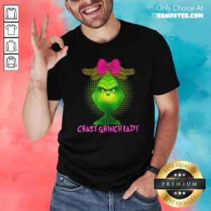 Crazy Grinch Lady Shirt- Design By Handstee.com