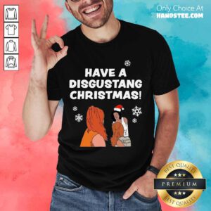 Have Disgustang Christmas Shirt- Design By Handstee.com
