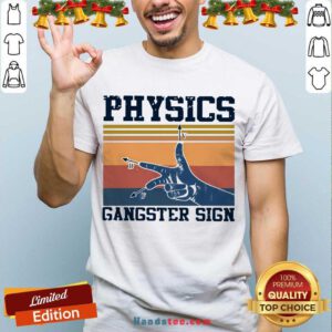 Physics Gangster Sign Vintage Retro Shirt- Design By Handstee.com