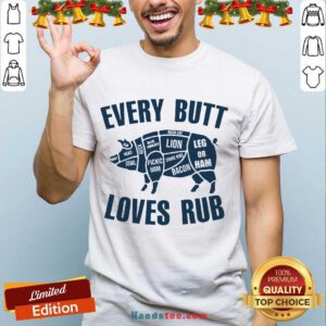 Pig Every Butt Loves Rub Shirt- Design By Handstee.com