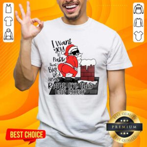 Santa Claus I Want You To Park That Big Red And Light Right On This Rooftop Ugly Christmas Shirt- Design By Handstee.com
