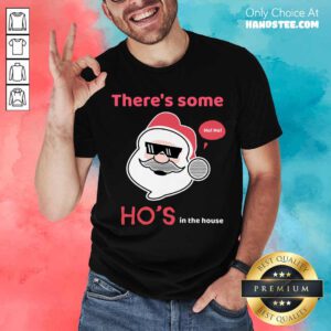 There's Some Ho's In The House Shirt- Design By Handstee.com