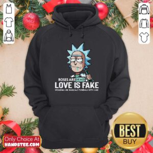 Rick Sanchez Roses Are Dead Love Is Fake Weddings Are Basically Funerals With Cake Hoodie - Design by handstee.com