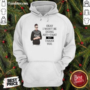 Schitt’s Creek Okay I Won’t Be Doing Any Of That But Thank You Hoodie - Design by handstee.com