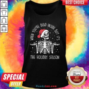 Skeleton When You’re Dead Inside But It’s The Holiday Season 2020 Christmas Tank Top - Design by handstee.com