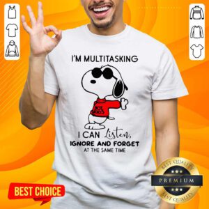 Snoopy I Am Multitasking I Can Listen Ignore And Forget At The Same Time Shirt - Design by handstee.com