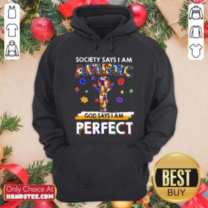 Society Says I Am Autistic God Says I Am Perfect Hoodie - Design by handstee.com