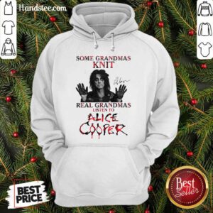 Some Grandmas Knit Real Grandmas Listen To Alice Cooper Hoodie- Design by handstee.com