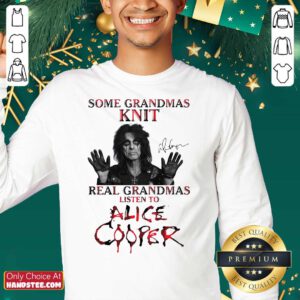 Some Grandmas Knit Real Grandmas Listen To Alice Cooper Sweatshirt- Design by handstee.com