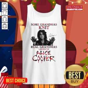 Some Grandmas Knit Real Grandmas Listen To Alice Cooper Tank Top- Design by handstee.com
