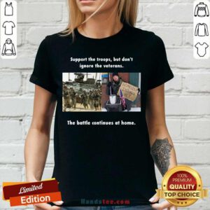 Support The Troops But Dont Ignore The Veterans The Battle Continues At Home V-neck - Design by handstee.com